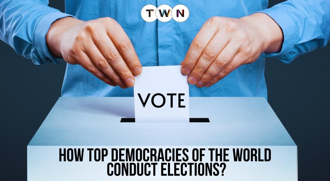 How Top Democracies of the World Conduct Elections?