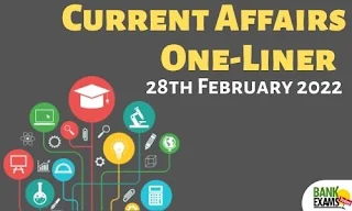 Current Affairs One-Liner: 28th February 2022