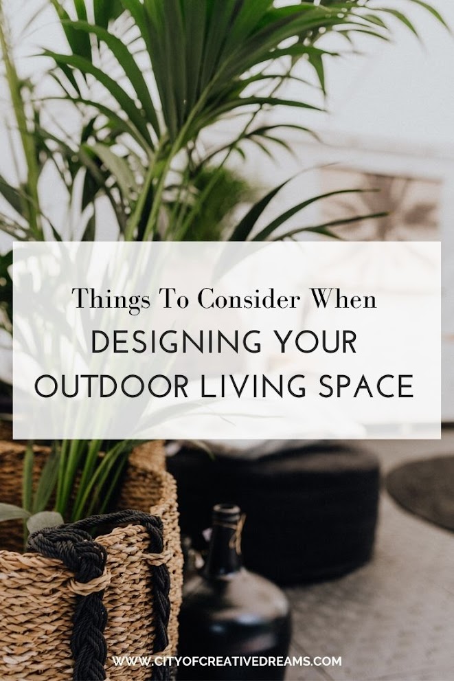 Things To Consider When Designing Your Outdoor Living Space | City of Creative Dreams