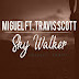 MIGUEL FT.TRAVIS SCOTT_SKY WALKER (RNB SOUL) [DOWNLOAD]