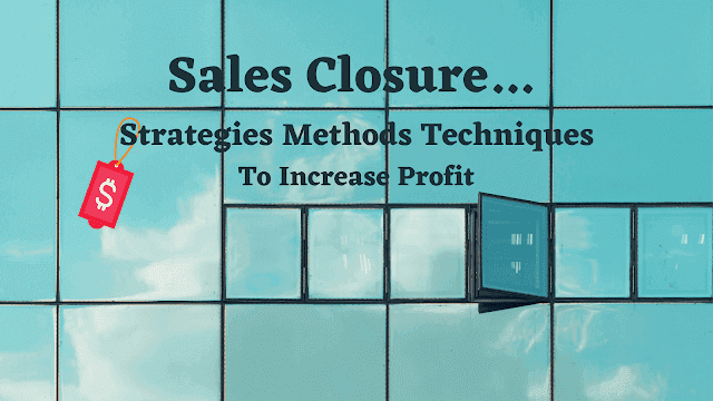 Sales Closure Strategies Methods Techniques To Increase Profit