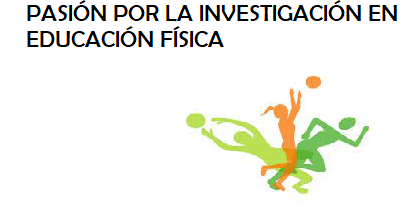 PASIÓN POR LA INVESTIGACIÓN EN EDUCACIÓN FÍSICA