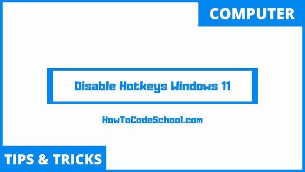 How To Disable Hotkeys in Windows 11