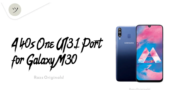 A40s OneUI 3.1 Port for Samsung Galaxy M30 | Android 11