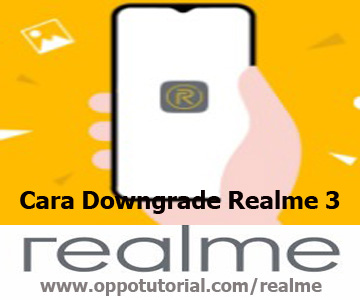 Cara Downgrade Realme 3