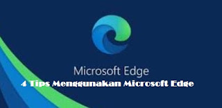 4 Tips Menggunakan Microsoft Edge