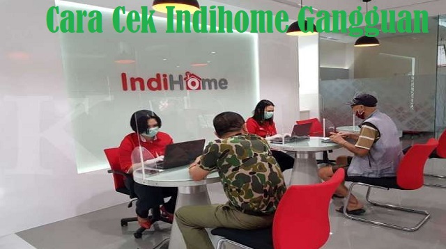 Cara Cek Indihome Gangguan