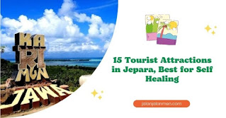 15 Tourist Attractions in Jepara, Best for Self Healing