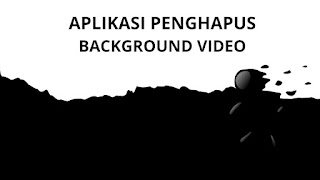 6 Aplikasi Penghapus Background Video Terbaik di Android