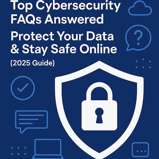 Cybersecurity FAQ guide for online safety and data protection in 2025.