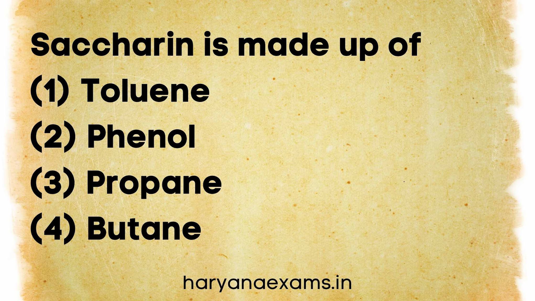 Saccharin is made up of   (1) Toluene   (2) Phenol   (3) Propane   (4) Butane