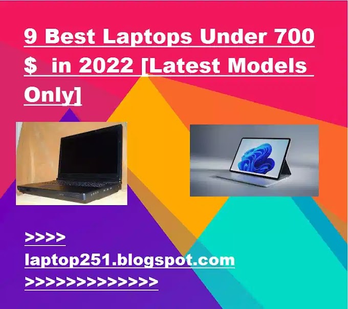 9 Best Laptops Under 700$  in 2022 [Latest Models Only]