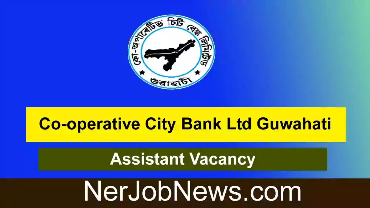 Co-operative City Bank Ltd Guwahati Recruitment 2022 – Assistant Vacancy