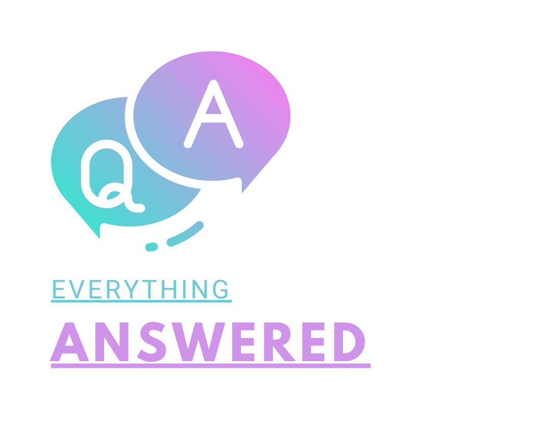 EVERYTHING ANSWERED