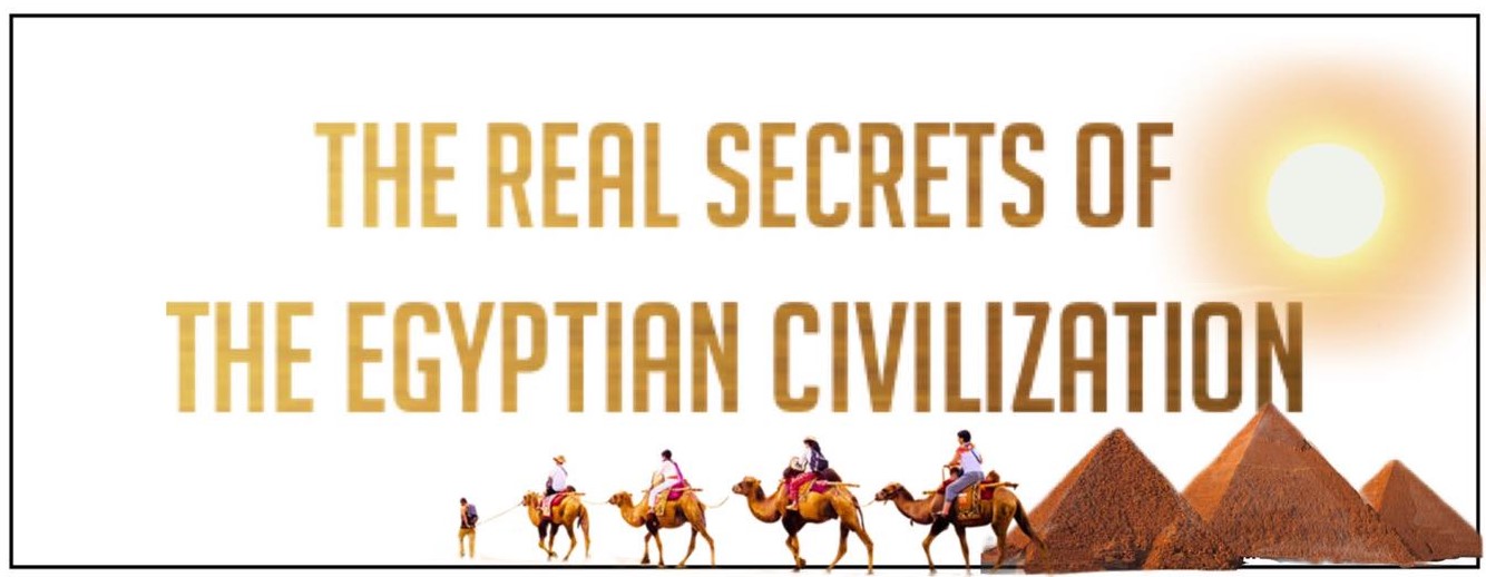 The real secrets of the Egyptian civilization