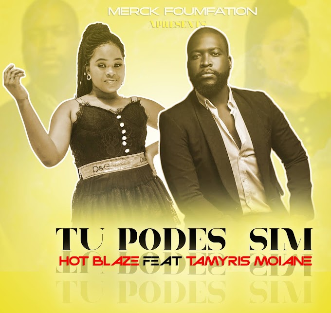 Hot Blaze - Tu Podes Sim (Feat Tamyris Moiane) [DOWNLOAD] By Moz Arte Music