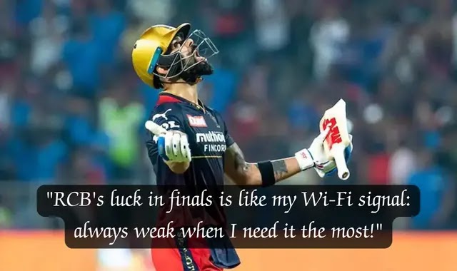 RCB Funny Quotes: "RCB's luck in finals is like my Wi-Fi signal: always weak when I need it the most!"