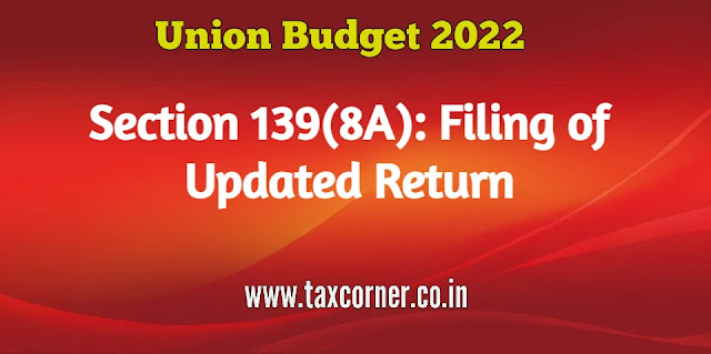 section-139-8a-filing-of-updated-return-budget-2022