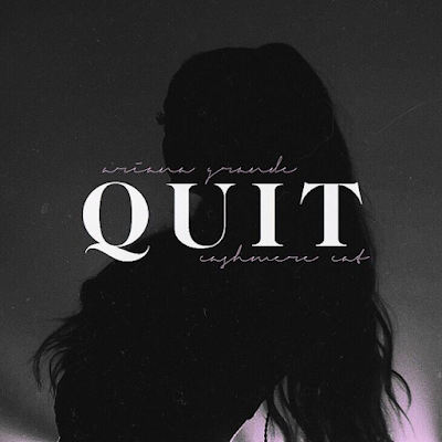 Ariana Grande - Quit