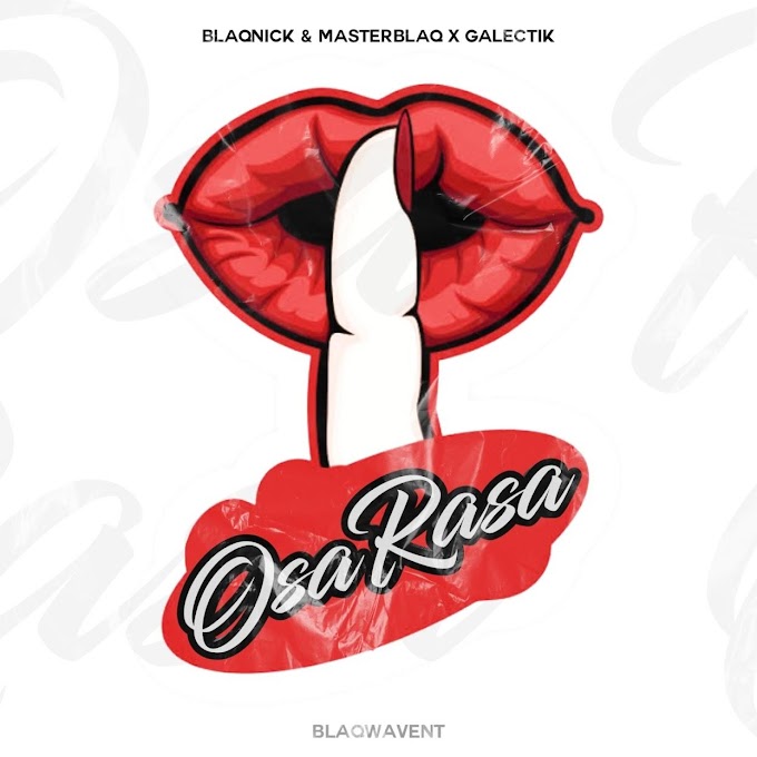 Blaqnick, MasterBlaq & Galectik - Osa Rasa [Exclusivo 2021] (Download Mp3)