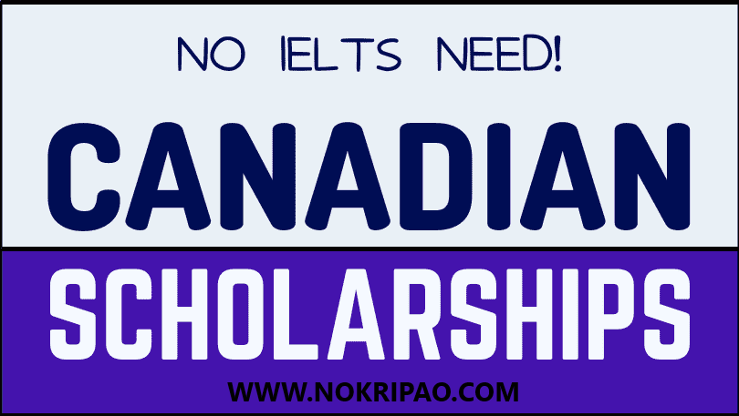 Now You can Apply for Fully-Funded Canadian Scholarships without IELTS | NOKRIPAO