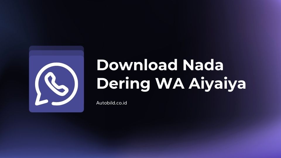 Download Nada Dering WA Aiyaiya