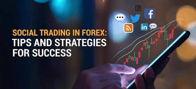 Social Trading in Forex: Tips and Strategies for Success