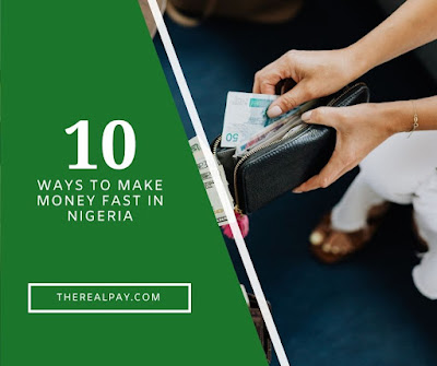 How to make money fast in Nigeria - 10 easiest ways to make money