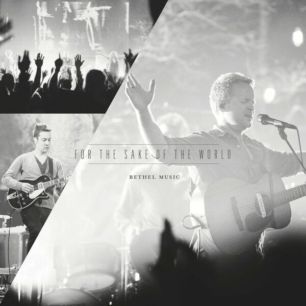 Bethel Music – For the Sake of the World 2012