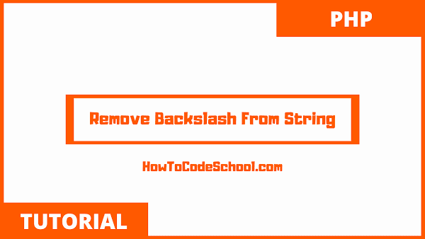 PHP Remove Backslash From String