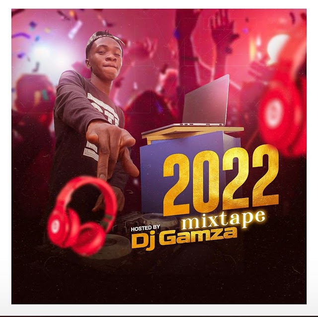 [Mixtape] Dj Gamza - 2022 mixtape #DjGamza