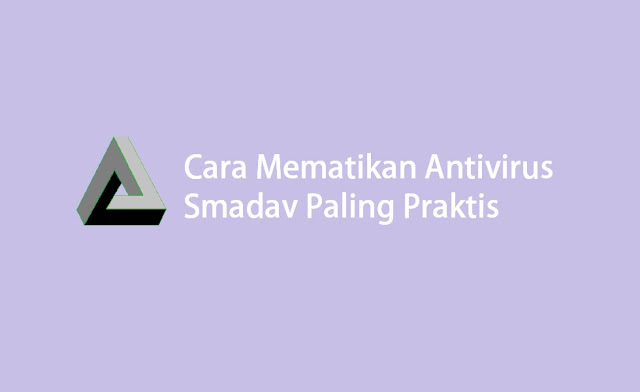 Cara Mematikan Antivirus Smadav