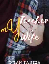 Novel My Teacher is My Wife Karya Intan Tanzza Full Episode