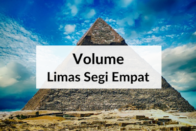 Soal Volume Limas Segi Empat dan Pembahasan - Matematika Kelas 6