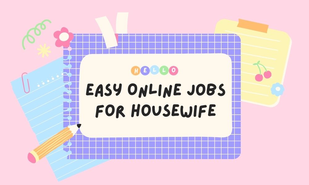 Easy Online Jobs For Housewife