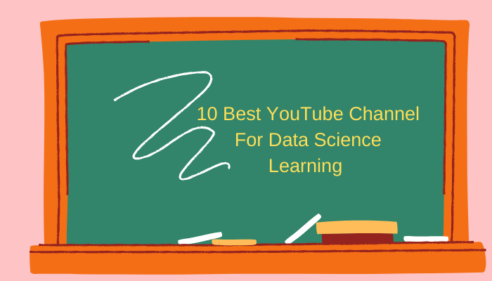 10 Best YouTube Channel For Data Science Learning