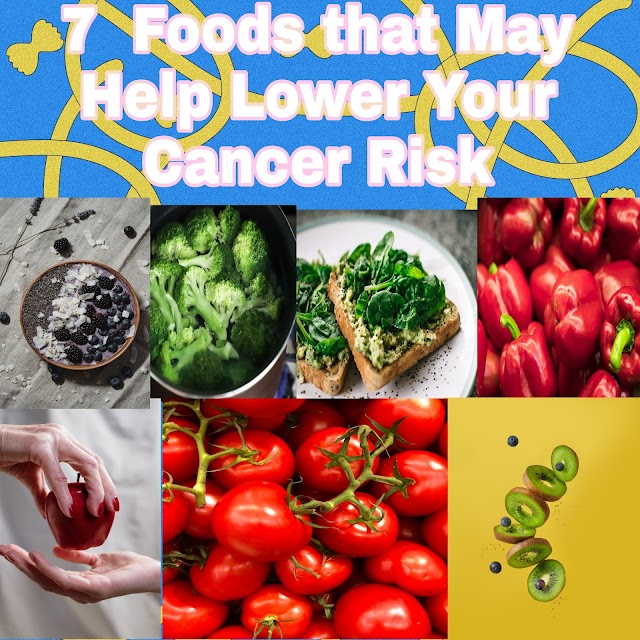 7  Foods that May Help Lower Your Cancer Risk