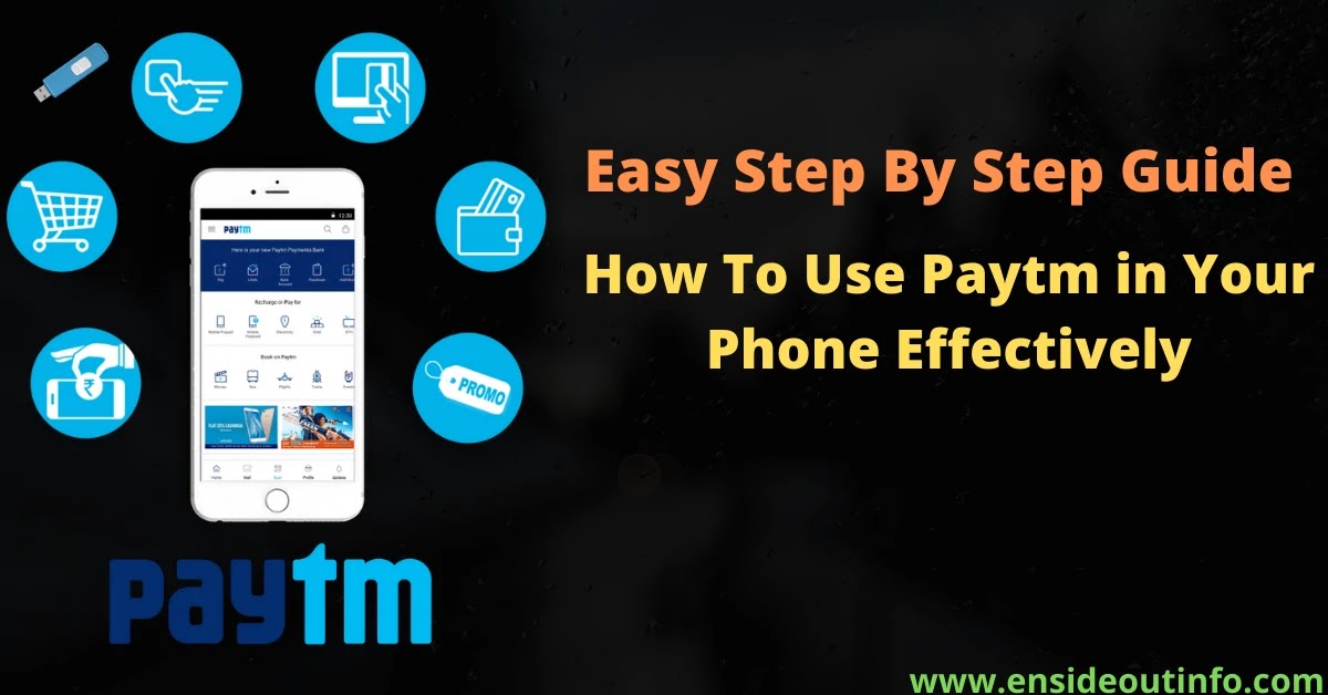 Easy Step By Step Guide: How To Use Paytm in Your Phone Effectively