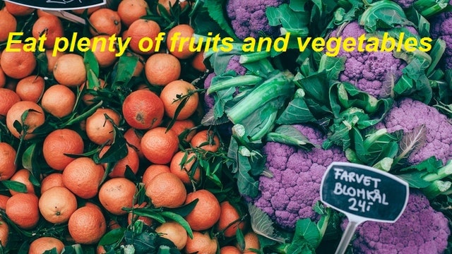 Eat plenty of fruits and vegetables