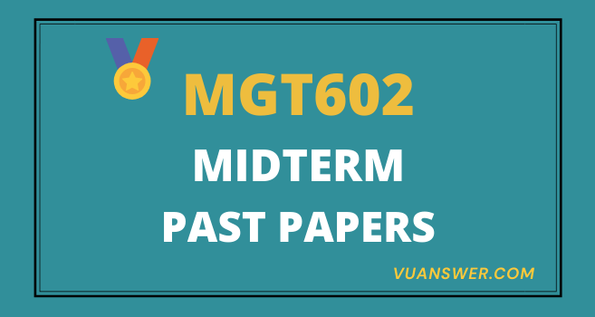 MGT602 Midterm MCQs Solved
