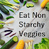 Why Non-Starchy Vegetables are Important?