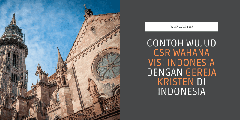 Contoh Wujud CSR Wahana Visi Indonesia Dengan Gereja Kristen di Indonesia