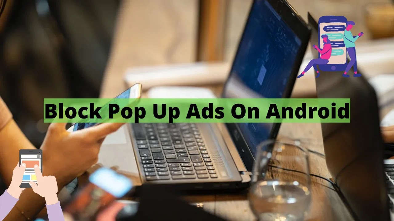 Block Pop Up Ads On Android