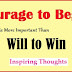Personality Development With Inspiring Thoughts: Courage to Begin The Project Provides You Crucial Psychological Edge