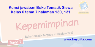 Kunci jawaban Buku Tematik Siswa Kelas 6 tema 7 halaman 130, 131