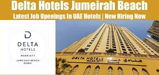 Delta Hotels by Marriott Jumeirah Beach Multiple Staff Jobs Recruitment For Dubai, UAE Location