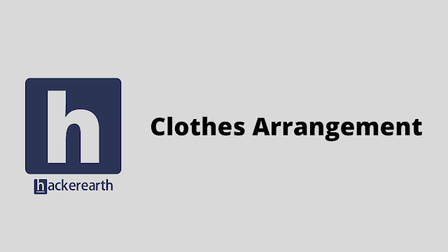 HackerEarth Clothes Arrangement problem solution