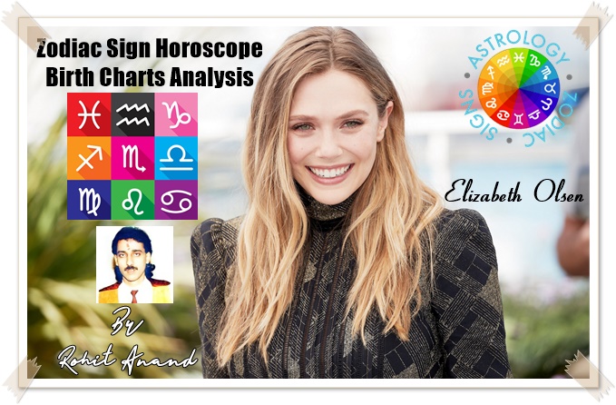 Hollywood Actress Elizabeth Olsen Birthday Zodiac Sign, Horoscope and  Birth Charts Analysis