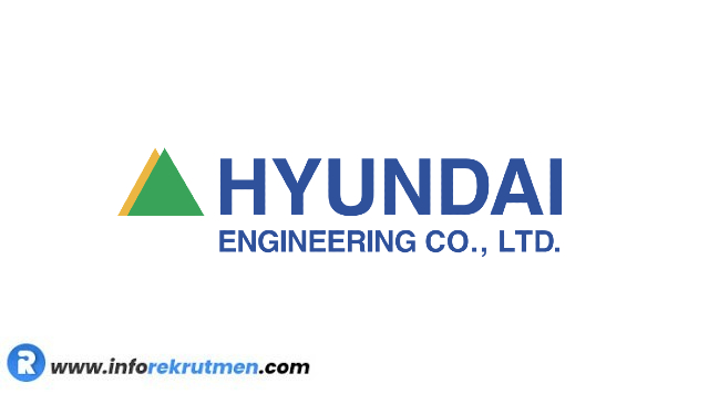 Lowongan Kerja Hyundai Engineering Co., Ltd Tahun 2022 Terbaru