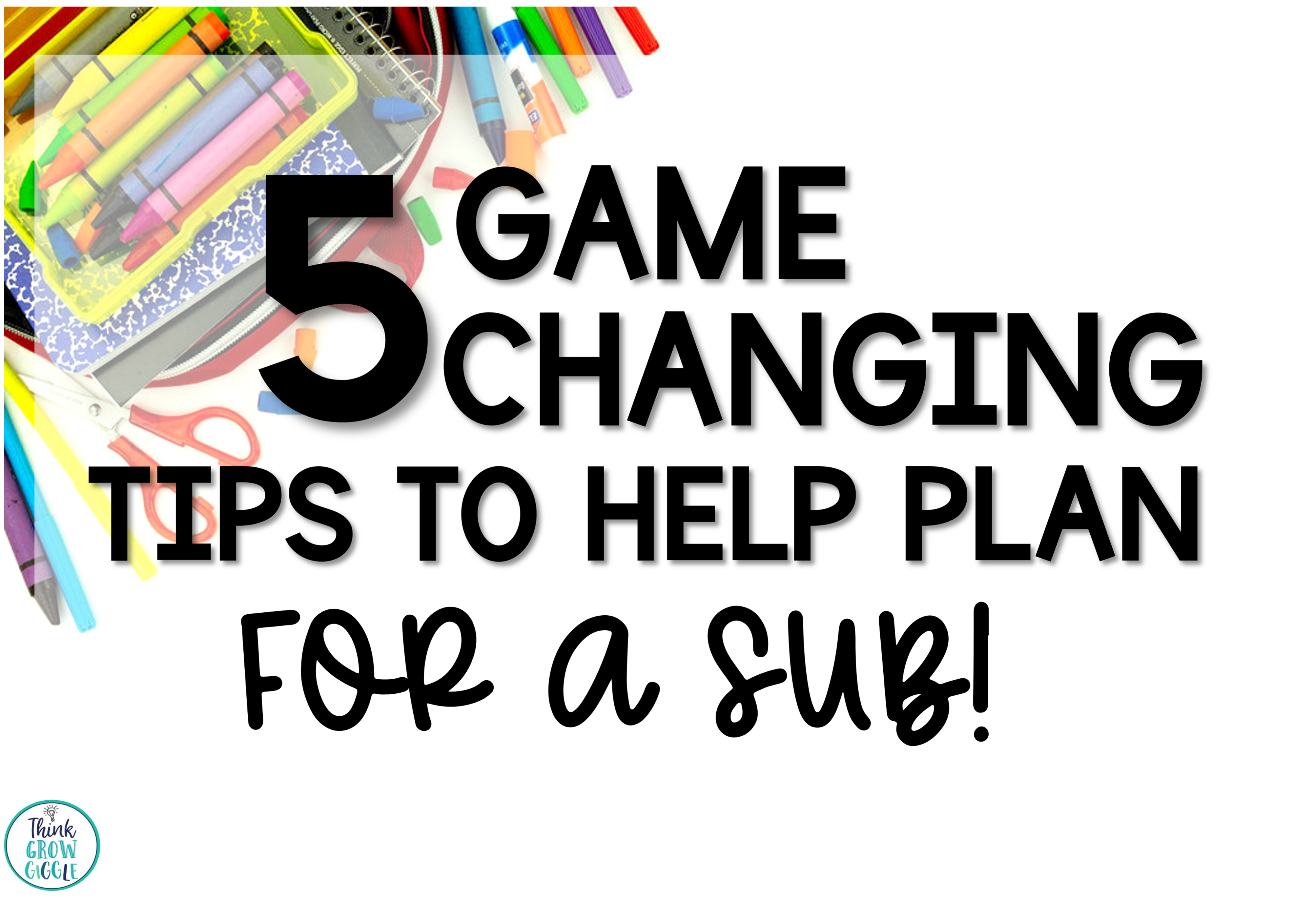 5 Game Changing Tips to Help Plan for a Sub